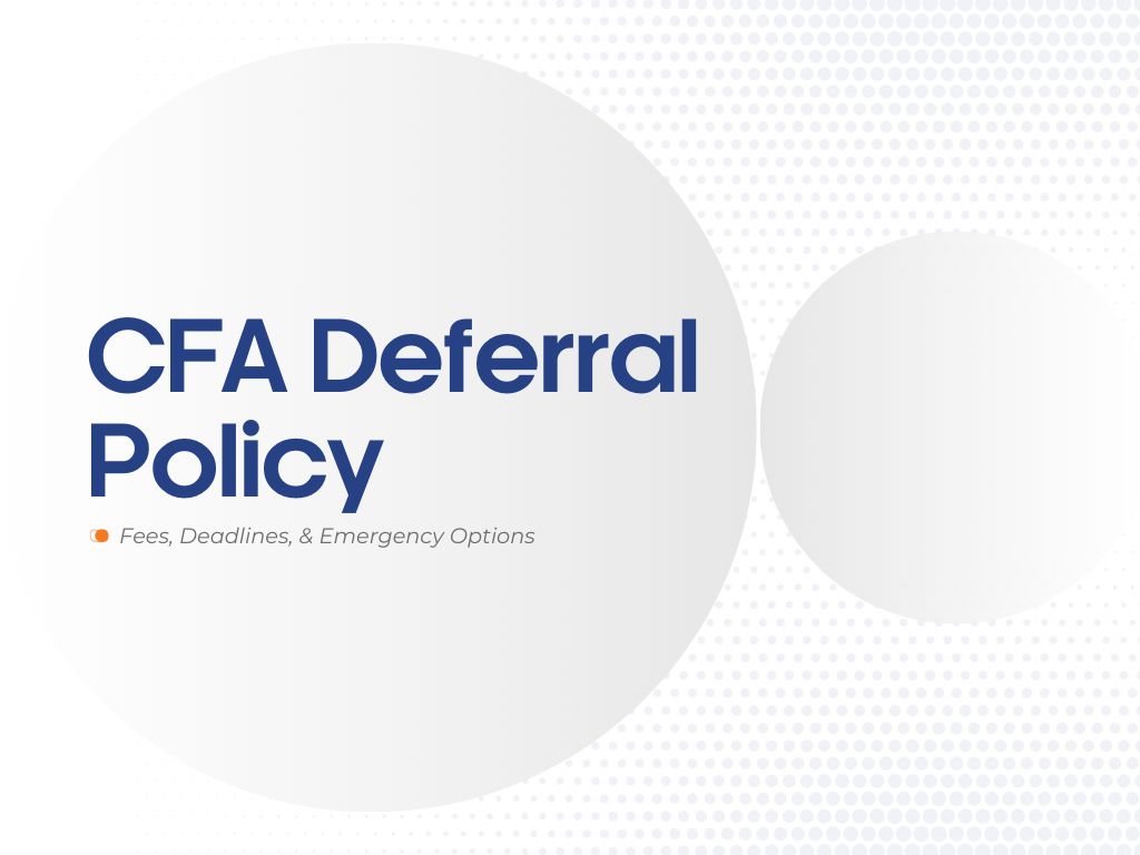 CFA Deferral Policy: Fees, Deadlines, Emergency Options