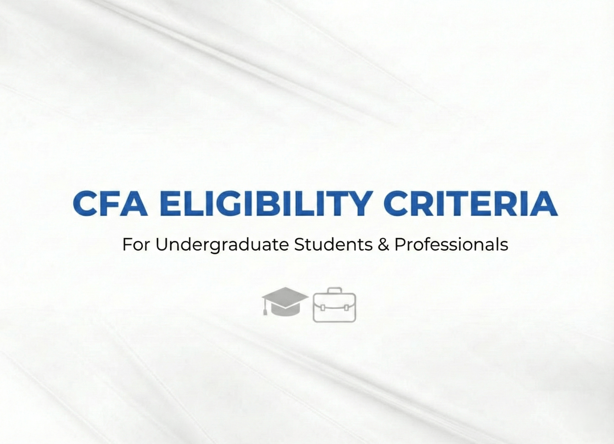 CFA Eligibility Criteria: For Undergraduate Students and Professionals