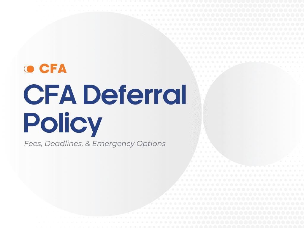 CFA Deferral Policy: Fees, Deadlines, Emergency Options