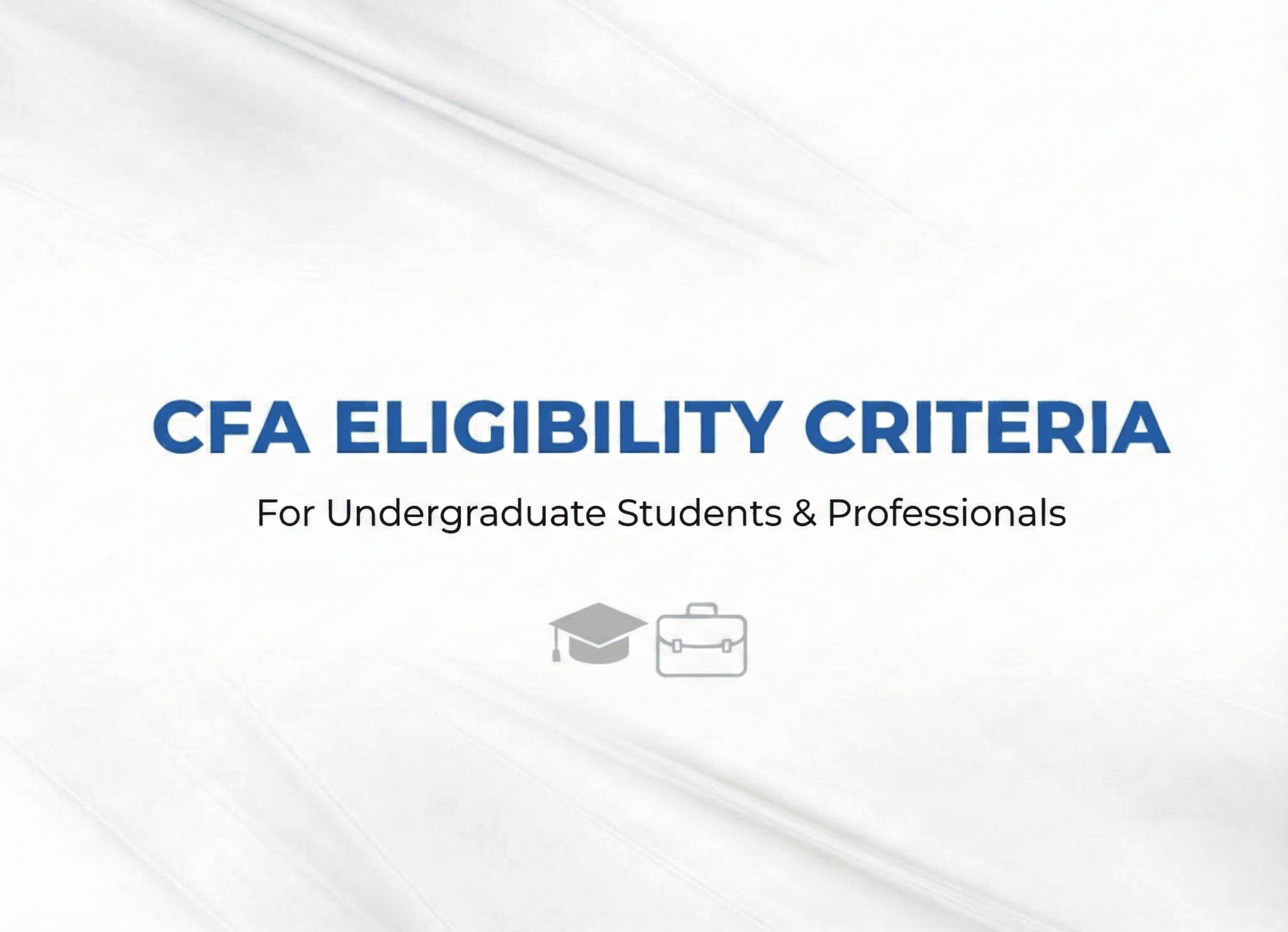 CFA Eligibility Criteria: For Undergraduate Students and Professionals