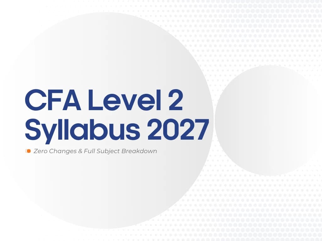 CFA Level 2 Syllabus 2027: Zero Changes & Full Subject Breakdown