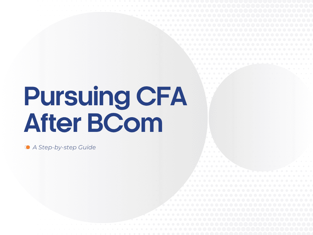 How to Pursue CFA After BCom: A Step-by-Step Guide